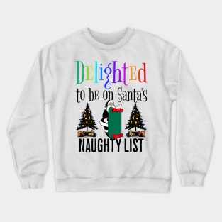 Delighted To Be On Santa's Naughty List Crewneck Sweatshirt